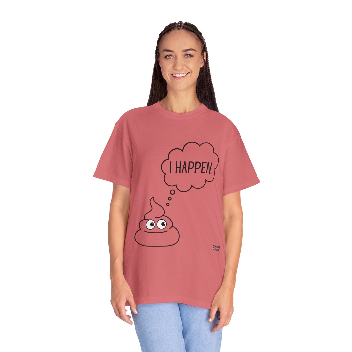 "I Happen." Unisex Garment-Dyed T-shirt