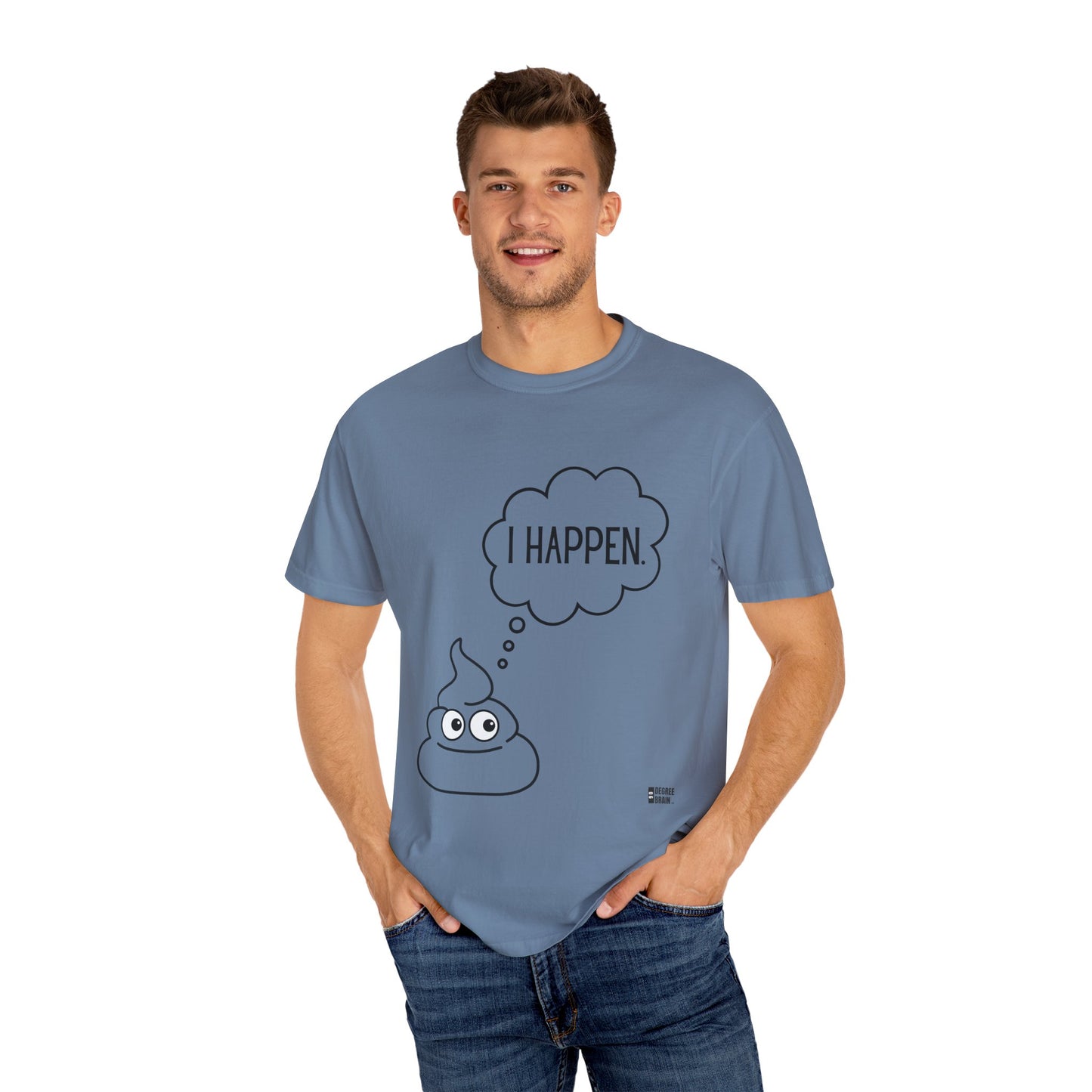 "I Happen." Unisex Garment-Dyed T-shirt