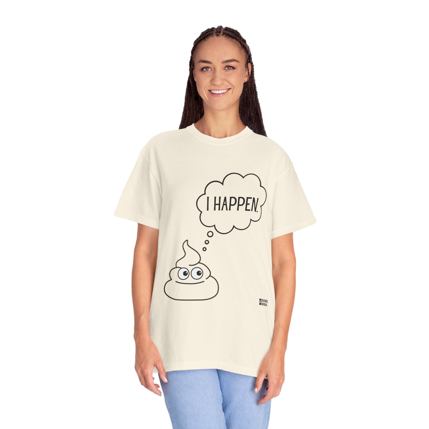 "I Happen." Unisex Garment-Dyed T-shirt