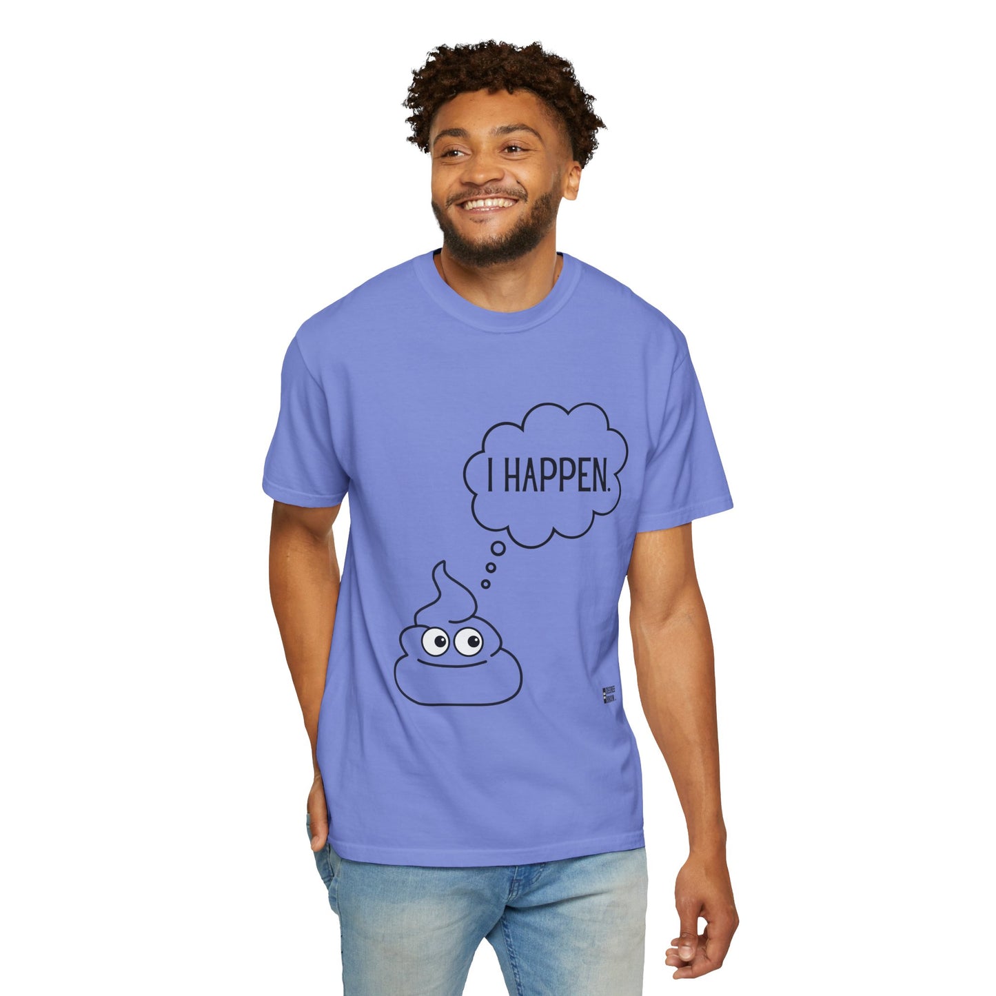 "I Happen." Unisex Garment-Dyed T-shirt