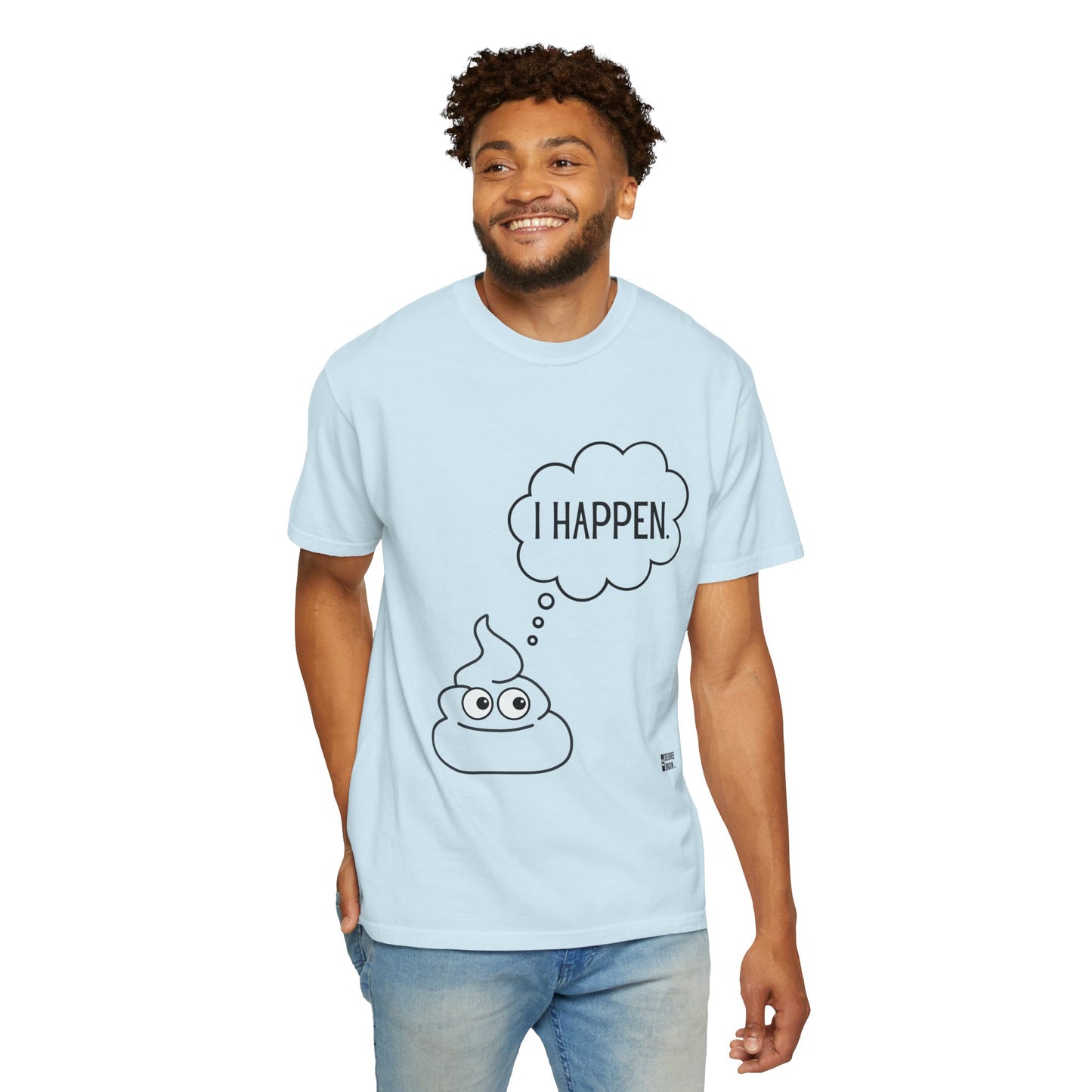 "I Happen." Unisex Garment-Dyed T-shirt