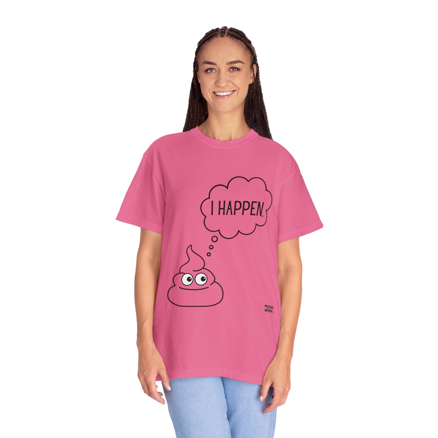 "I Happen." Unisex Garment-Dyed T-shirt