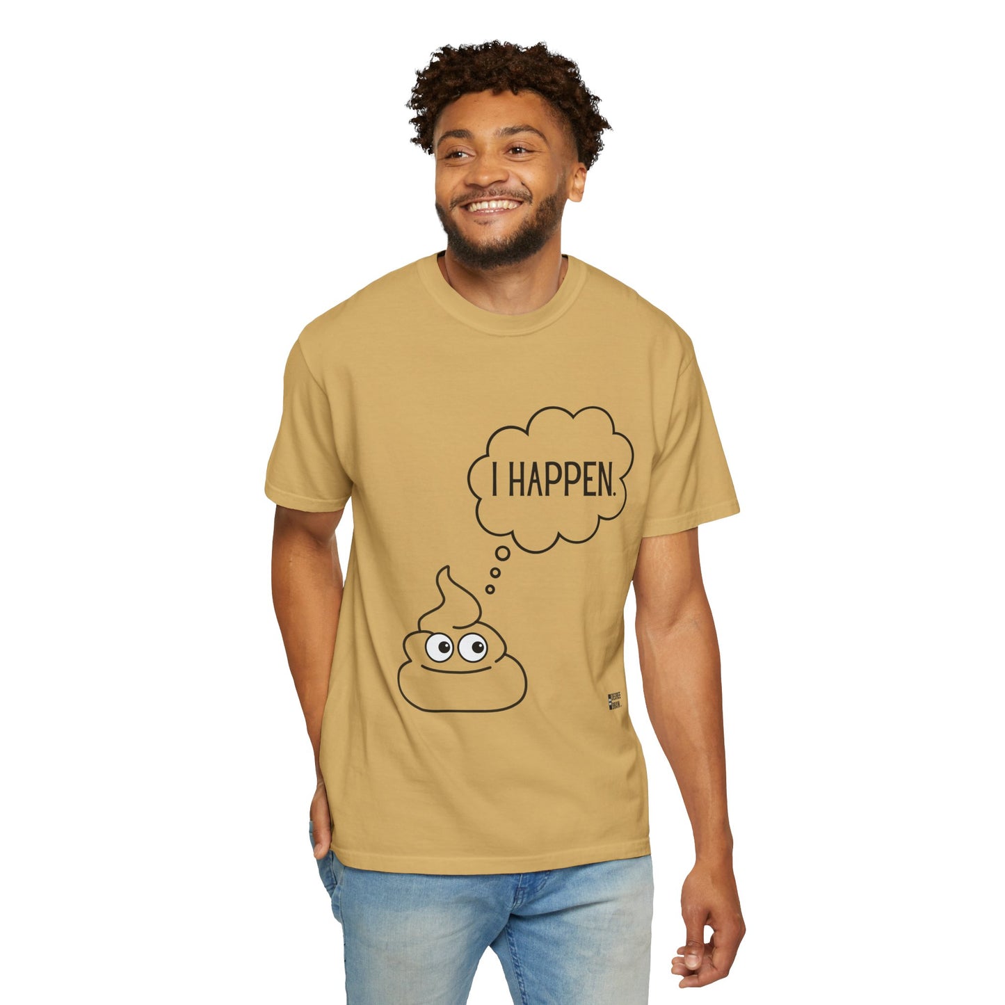 "I Happen." Unisex Garment-Dyed T-shirt