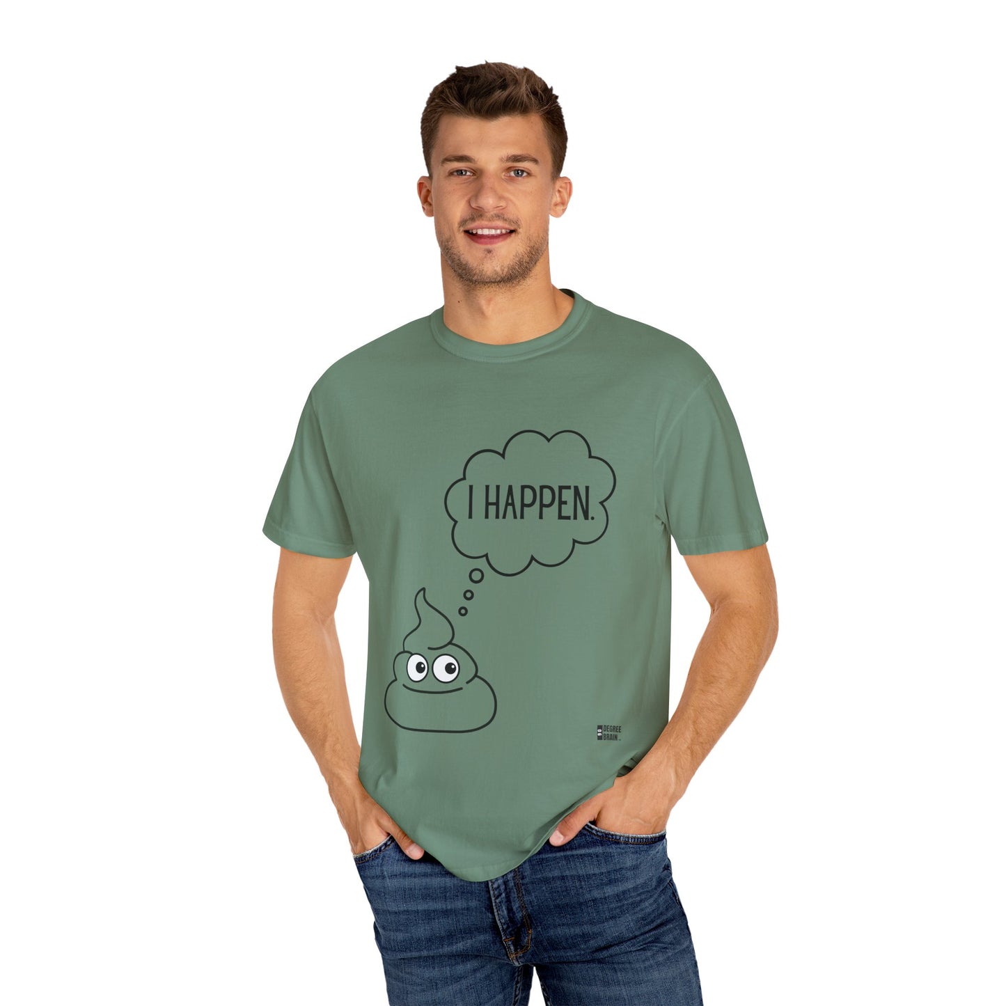 "I Happen." Unisex Garment-Dyed T-shirt