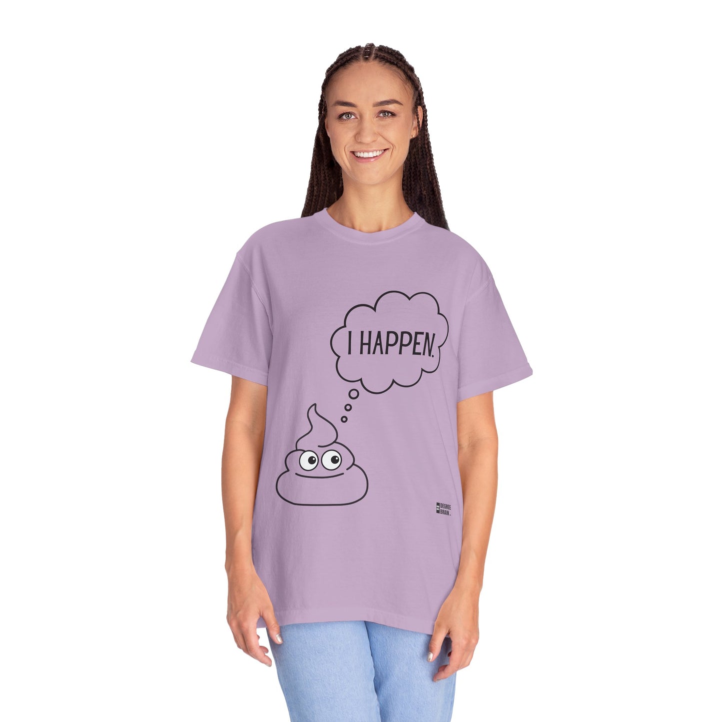 "I Happen." Unisex Garment-Dyed T-shirt