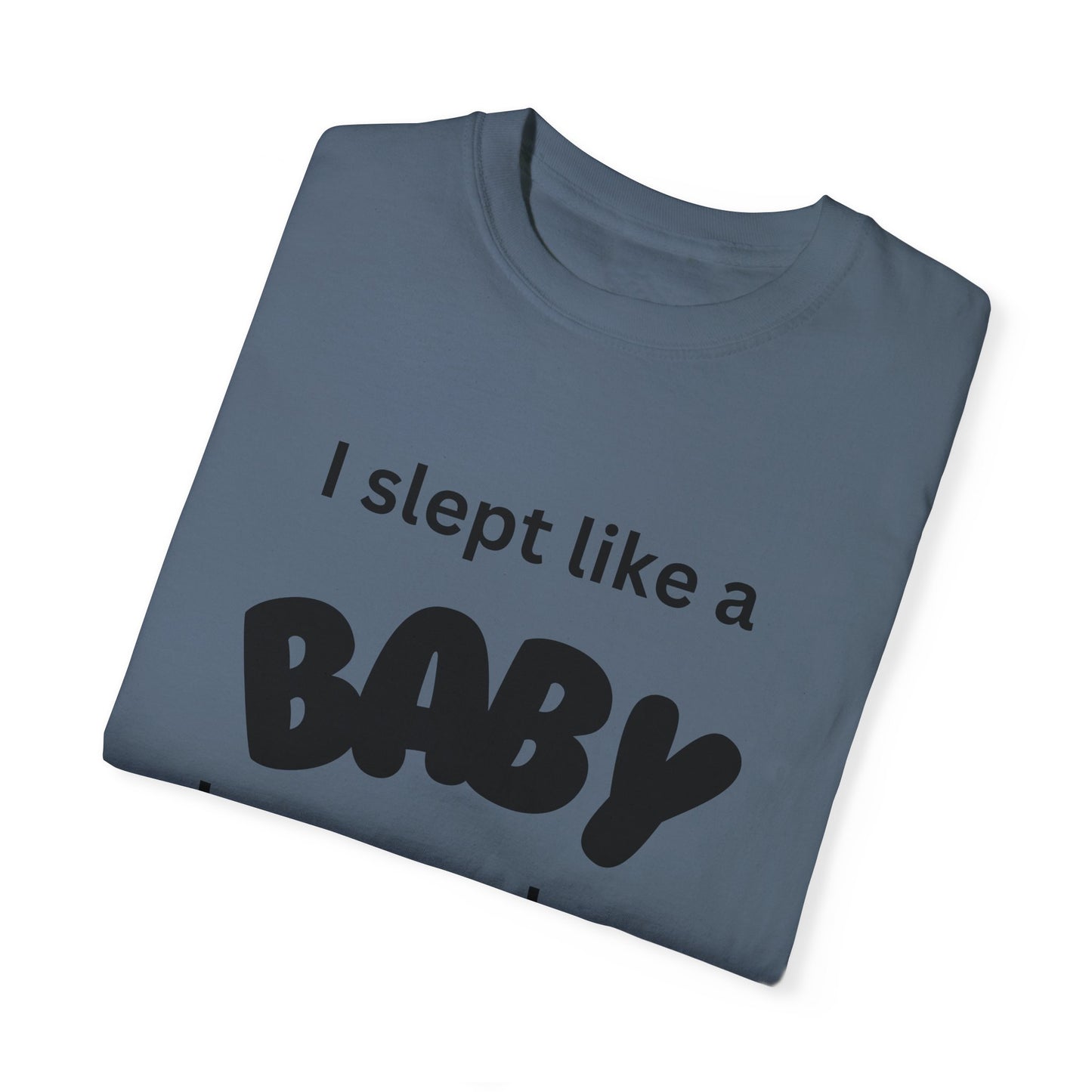 "Slept Like a Baby" Unisex Garment-Dyed T-shirt