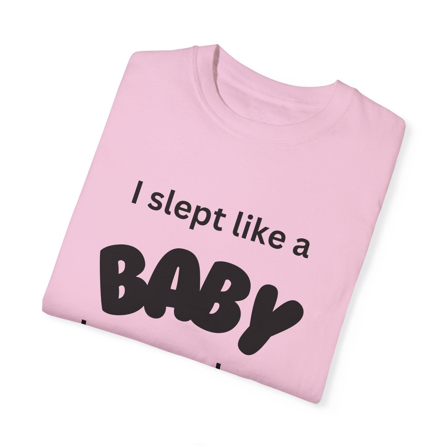 "Slept Like a Baby" Unisex Garment-Dyed T-shirt